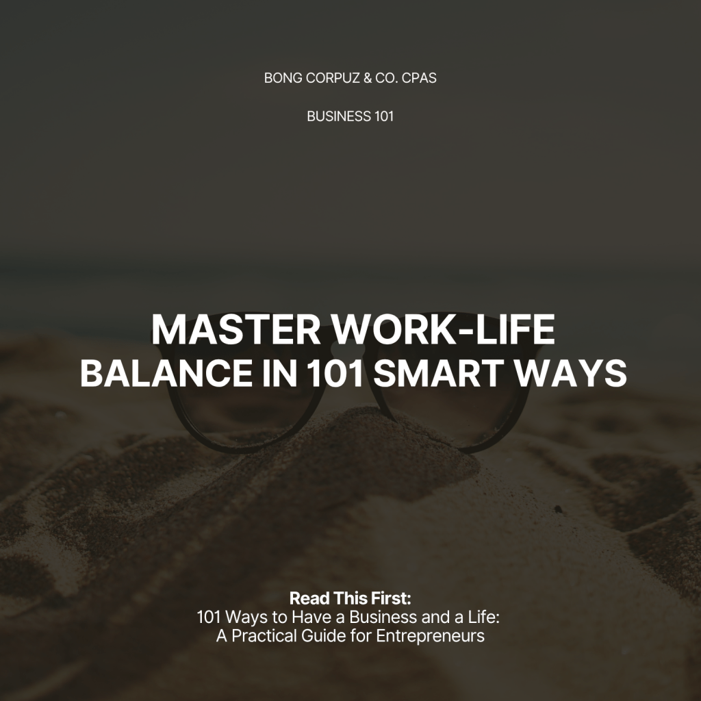 101 Ways to Have a Business and a Life: A Practical Guide for&nbsp;Entrepreneurs